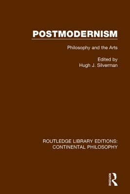 Postmodernism: Philosophy and the Arts by Hugh J. Silverman