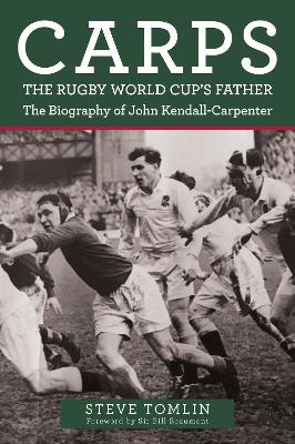 Carps: The Rugby World Cup's Father: The Biography of John Kendall-Carpenter book