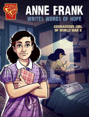 Anne Frank Writes Words of Hope: Courageous Girl of World War II book