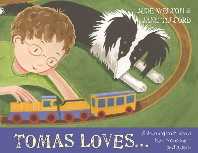 Tomas Loves...: A rhyming book about fun, friendship - and autism by Jude Welton