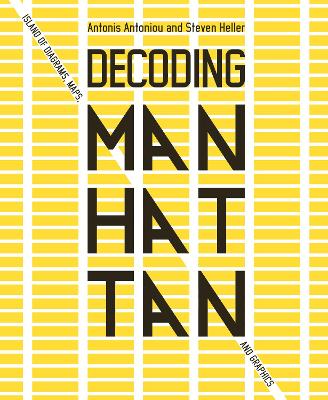 Decoding Manhattan: Island of Diagrams, Maps, and Graphics book