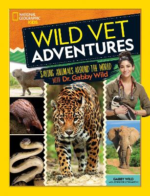 Wild Vet Adventures: Saving Animals Around the World with Dr. Gabby Wild book