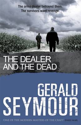 The The Dealer and the Dead by Gerald Seymour