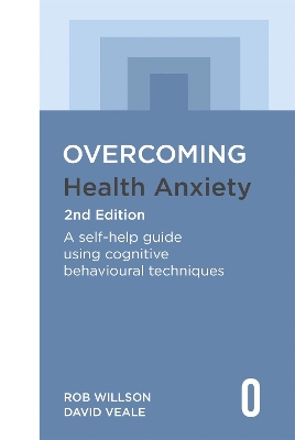 Overcoming Health Anxiety 2nd Edition: A self-help guide using cognitive behavioural techniques by David Veale