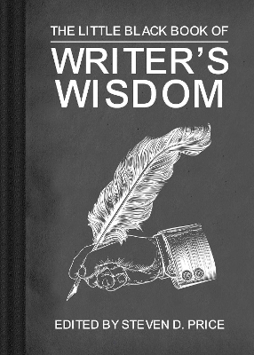 The The Little Black Book of Writers' Wisdom by Steven D. Price