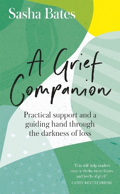 A Grief Companion: Practical support and a guiding hand through the darkness of loss book