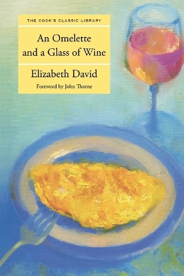 An Omelette and a Glass of Wine by Elizabeth David