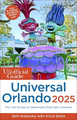 The Unofficial Guide to Universal Orlando 2025 book