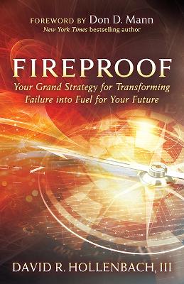 Fireproof: Your Grand Strategy for Transforming Failure into Fuel for Your Future book