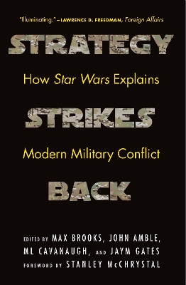 Strategy Strikes Back: How Star Wars Explains Modern Military Conflict by Max Brooks