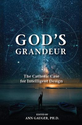 God's Grandeur: The Catholic Case for Intelligent Design book