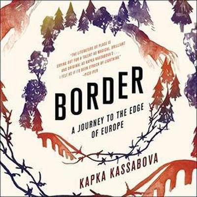 Border: A Journey to the Edge of Europe by Corrie James