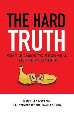 The Hard Truth: Simple Ways to Become a Better Climber book