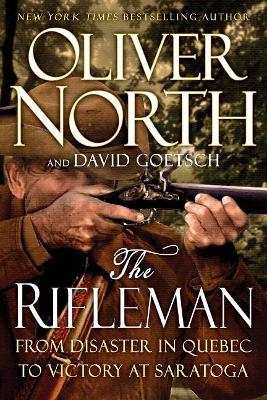 The Rifleman: From Disaster in Quebec to Victory at Saratoga book