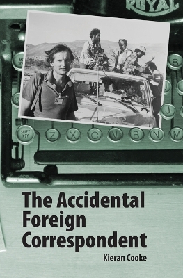 The Accidental Foreign Correspondent book