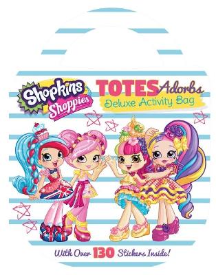 Shopkins Shoppies: Totes Adorbs Deluxe Activity Bag book