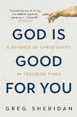 God is Good for You: A defence of Christianity in troubled times book