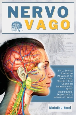 Nervo Vago: Teoria Polivagale 2 in 1, Esercizi illustrati per l'Attivazione del Nervo Vago, Stimola il Tono Vagale per Superare Ansia, Stress, Infiammazioni, Depressione, e Attacchi di Panico book