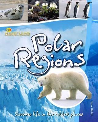 Polar Regions: Discover Life in the Coldest Places by Steve Parker