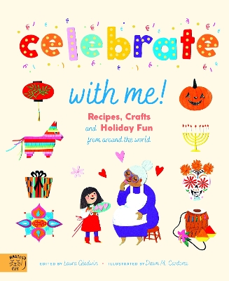 Celebrate With Me!: Recipes, Crafts and Holiday Fun from around the World by Laura Gladwin