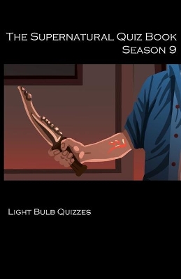 The Supernatural Quiz Book Season 9: 500 Questions and Answers on Supernatural Season 9 book