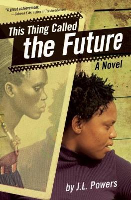 This Thing Called the Future by J.L. Powers