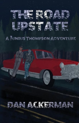 The Road Upstate: A Junius Thompson Adventure book