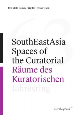 Southeastasia - Spaces of the Curatorial/Raume Des Kuratorischen Jahresring 63 book