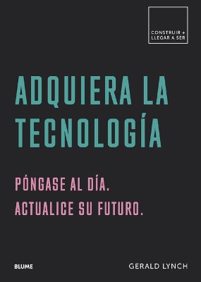 Adquiera La Tecnología: Póngase Al Día. Actualice Su Futuro book