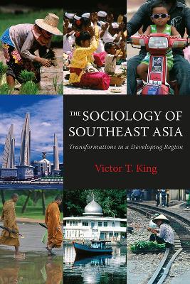 The Sociology of Southeast Asia by Victor T. King