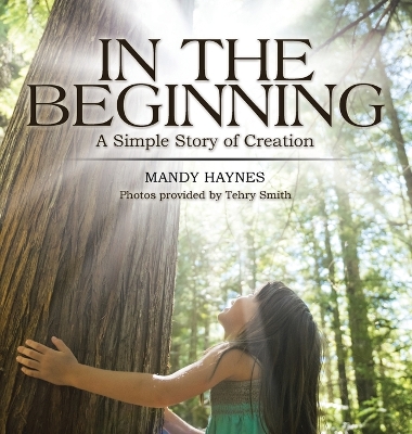 In the Beginning: A Simple Story of Creation by Mandy Haynes