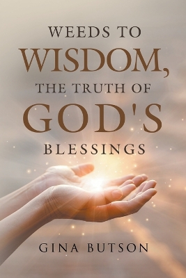 Weeds to Wisdom, The Truth of God' s Blessings book