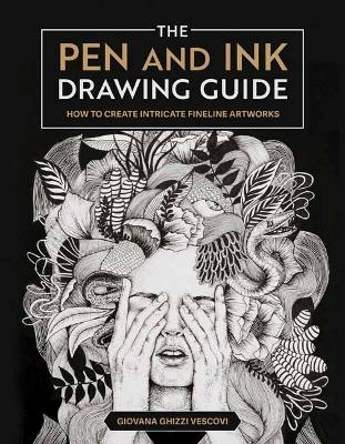 The Pen and Ink Drawing Guide: How To Create Intricate Fineline Artworks book