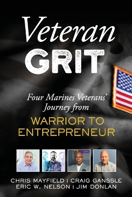 Veteran Grit: Four Marine Veterans' Journey from Warrior to Entrepreneur book