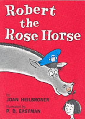 Robert the Rose Horse by Joan Heilbroner