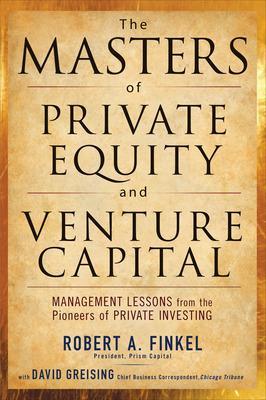Masters of Private Equity and Venture Capital book