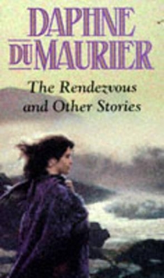 The Rendezvous and Other Stories by Daphne Du Maurier