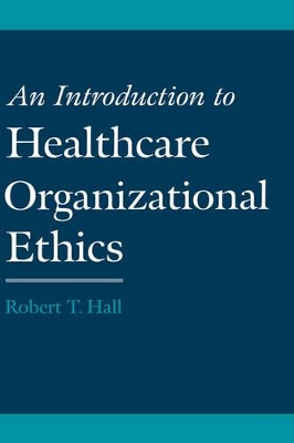 Introduction to Healthcare Organizational Ethics book