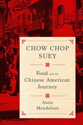 Chow Chop Suey: Food and the Chinese American Journey book