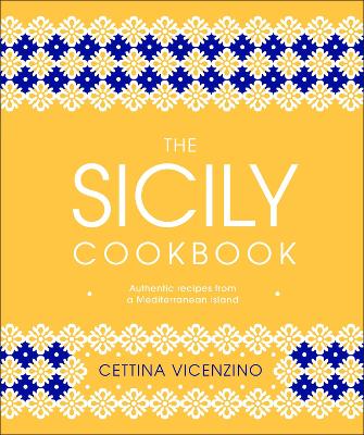 The Sicily Cookbook: Authentic Recipes from a Mediterranean Island book