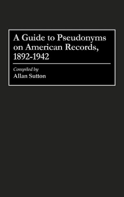Guide to Pseudonyms on American Recordings, 1892-1942 book