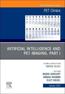 Artificial Intelligence and PET Imaging, Part 1, An Issue of PET Clinics: Volume 16-4 book