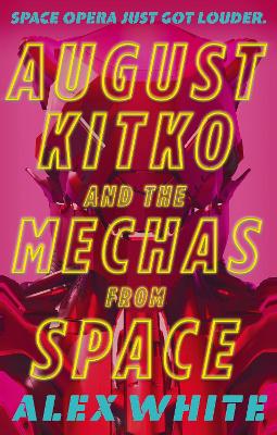 August Kitko and the Mechas from Space: Starmetal Symphony, Book 1 book