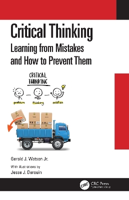 Critical Thinking: Learning from Mistakes and How to Prevent Them by Gerald J. Watson Jr.