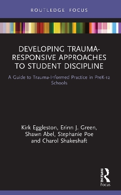 Developing Trauma-Responsive Approaches to Student Discipline: A Guide to Trauma-Informed Practice in PreK-12 Schools book