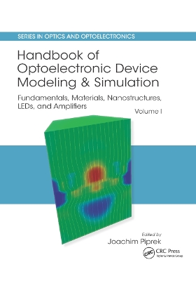 Handbook of Optoelectronic Device Modeling and Simulation: Fundamentals, Materials, Nanostructures, LEDs, and Amplifiers, Vol. 1 book
