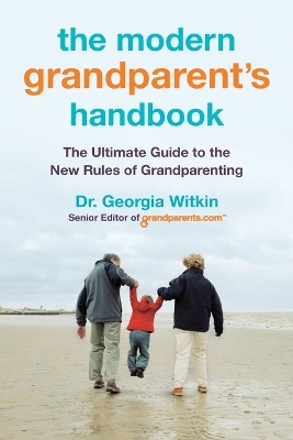 The Modern Grandparent's Handbook: The Ultimate Guide to the New Rules of Grandparenting book