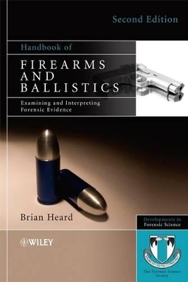 Handbook of Firearms and Ballistics: Examining and Interpreting Forensic Evidence book