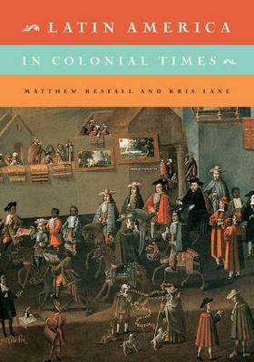 Latin America in Colonial Times by Matthew Restall