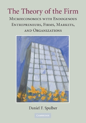 The Theory of the Firm by Daniel F. Spulber